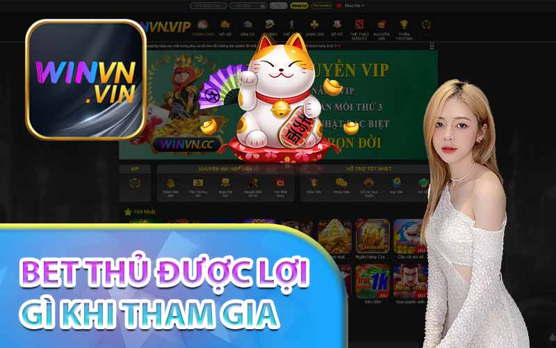 Bet thủ được lợi gì khi tham gia