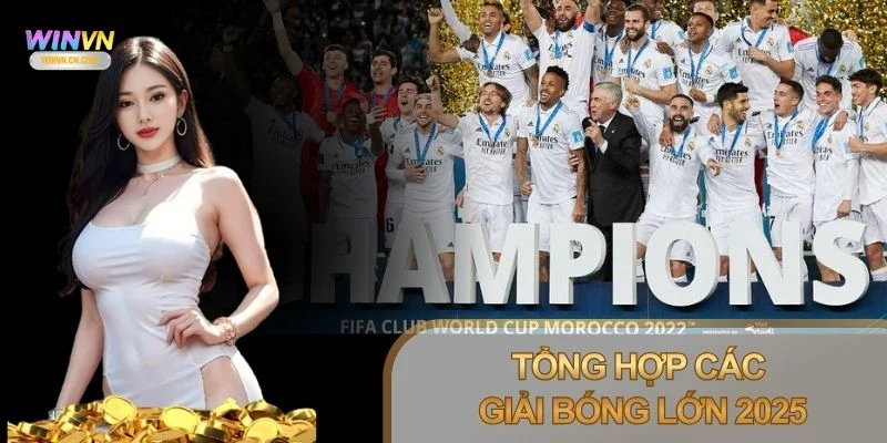 Các giải bóng lớn 2025 mở ra bức tranh bóng đá sôi động