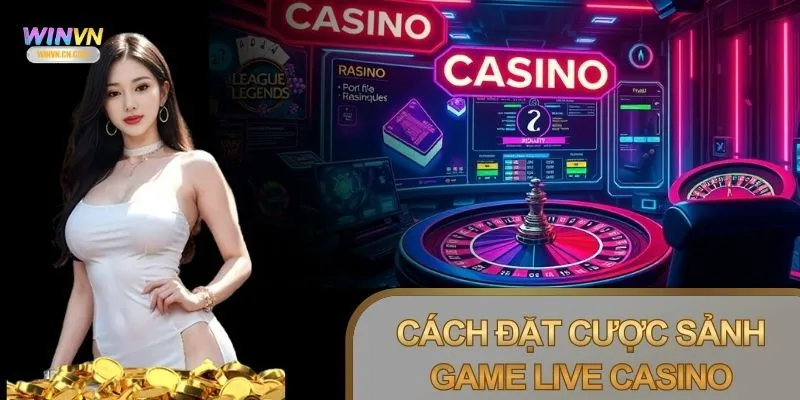 Live Casino Winvn mang lại cảm giác cá cược chân thực